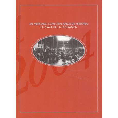 Un mercado con cien años de historia: la Plaza de la Esperanza