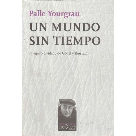 Un mundo sin tiempo. El legado olvidado de Gödel y Einstein