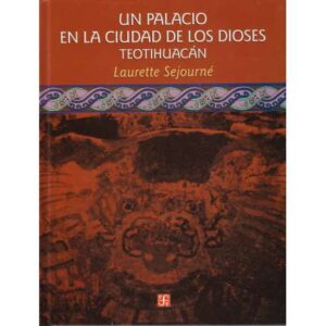 Un palacio en la ciudad de los dioses. Teotihuacán