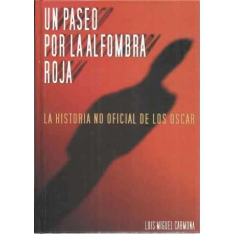 Un paseo por la alfombra roja. La historia no oficial de los oscar