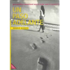 Un paso adelante. Guía jurídica y emocional para la mujer ante la separación