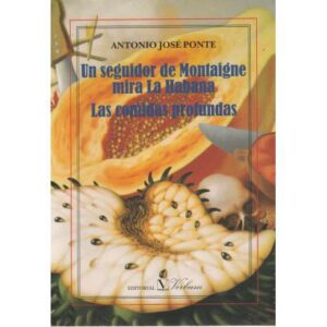 Un seguidor de Montaigne mira la Habana. Las comidas profundas