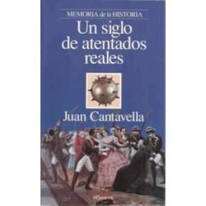 UN SIGLO DE ATENTADOS REALES