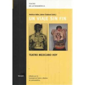 Un viaje sin fin. Teatro mexicano hoy