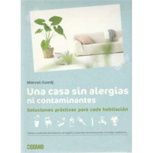 Una casa sin alergias ni contaminantes. Soluciones prácticas para cada habitación
