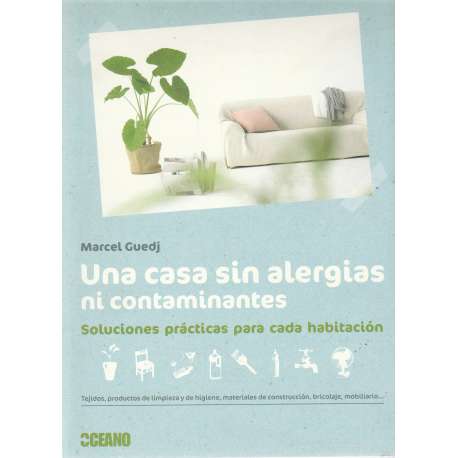 Una casa sin alergias ni contaminantes. Soluciones prácticas para cada habitación