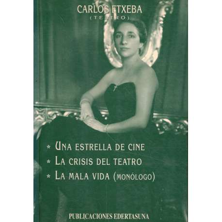 Una estrella de cine. La crisis del teatro. La mala vida (monólogo)