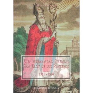 Una hermandad gremial San Eloy de los Plateros 1341-1914