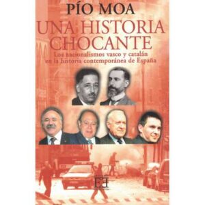 Una historia chocante. Los nacionalismos catalán y vasco en la historia contemporánea de España