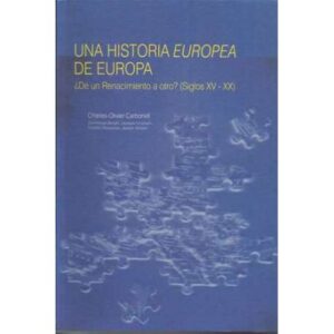 Una historia europea de Europa. ¿ De un renacimiento a otro? (Siglos XV-XX)