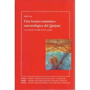 Una lectura semiótico-narratológica del Quijote en el contexto del Siglo de Oro español