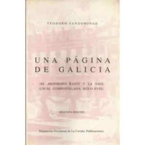 Una página de Galicia. El Arzobispo Rajoy y la vida local Compostelana. Siglo XVIII