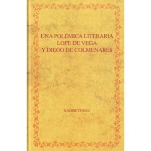 Una polémica literaria Lope de Vega y Diego de Colmenares