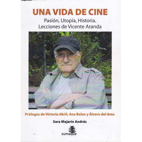 Una vida de cine. Pasión, utopía, historia. Lecciones de Vicente Aranda
