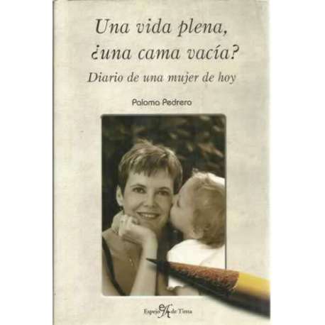 UNA VIDA PLENA, ¿UNA CAMA VACÍA? Diario de una mujer de hoy