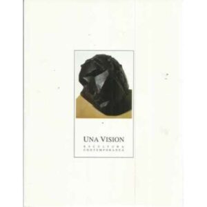Una visión. Escultura contemporánea