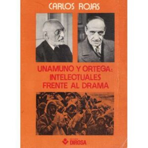 Unamuno y Ortega: Intelectuales frente al drama