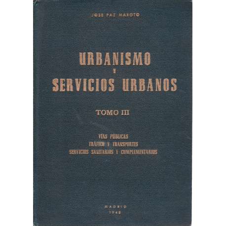 Urbanismo y servicios urbanos. Tomo III: Vías públicas, tráfico y transportes, servicios sanitarios y complementarios