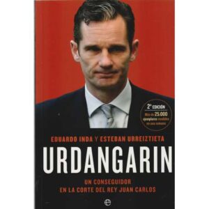 Urdangarín. Un conseguidor en la corte del Rey Juan Carlos