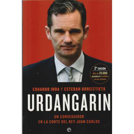 Urdangarín. Un conseguidor en la corte del Rey Juan Carlos