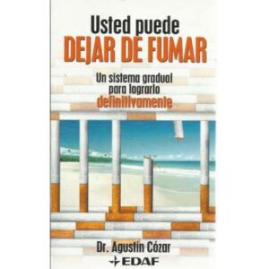 Usted puede dejar de fumar. Un sistema gradual para lograrlo definitivamente