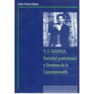 V. S. Naipul: El retrato de la sociedad postcolonial y la literatura de la Commonwealth