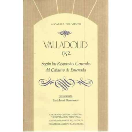 Valladolid 1752 según las respuestas generales del Catastro de Ensenada