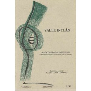 Valle Inclán. Nueva valoración de su obra. (Estudios críticos en el cincuentenario de su muerte)