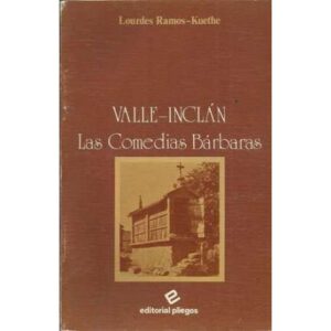 Valle-Inclán. Las comedias Bárbaras