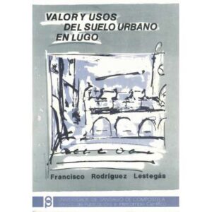 Valor y usos del suelo urbano en Lugo