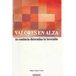 Valores en alza, tu conducta determina tu inversión