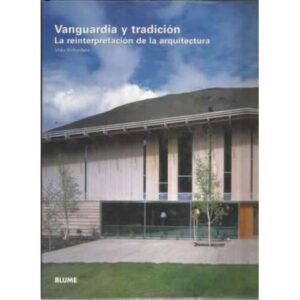 VANGUARDIA Y TRADICIÓN. La reinterpretación de la arquitectura