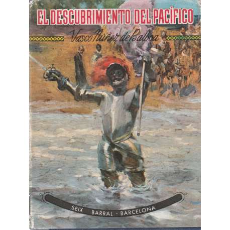 Vasco Nuñez de Balboa o El descubrimiento del pacífico
