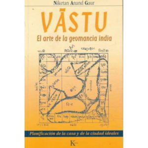 Vastu. El arte de la geomancia india. Planificación de la casa y de la ciudad ideales