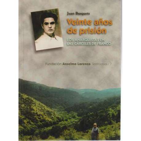 Veinte años de prisión. Los anarquitas en las cárceles de Franco