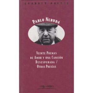 Veinte poemas de amor y una canción desesperada/ Otras poesías