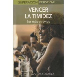 Vencer la timidez. Ser más atrevido