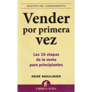 Vender por primera vez. Las 15 etapas de la venta para principiantes