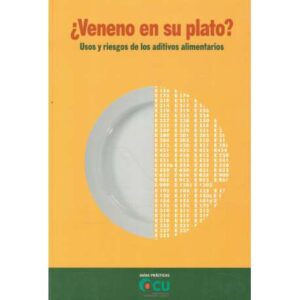 ¿Veneno en su plato? Usos y riesgos de los aditivos alimentarios