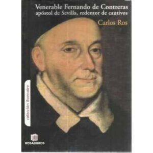 Venerable Fernando de Contreras apóstol de Sevilla, redentor de cautivos