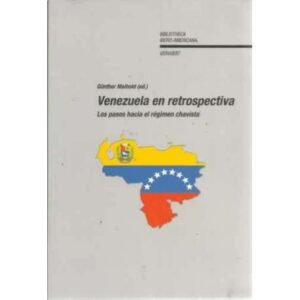 Venezuela en retrospectiva. Los pasos hacia el régimen chavista