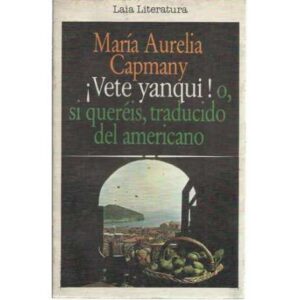 ¡Vete yanqui! o, si queréis, traducido del americano