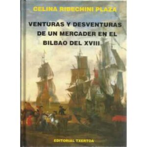 Venturas y desventuras de un mercader en el Bilbao del siglo XVIII