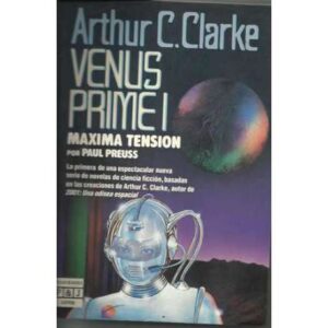 Venus prime I.Maxima tension por Paul Preuss. La primera de una espectacular nueva serie de novelas de ciencia ficción, basadas