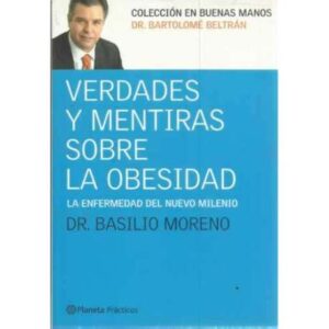 Verdades y mentiras sobre la obesidad. La enfermedad del nuevo milenio