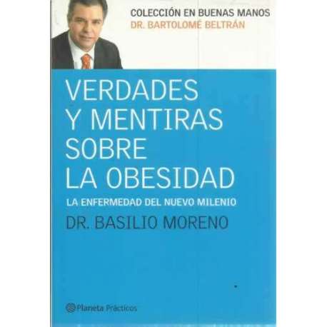 Verdades y mentiras sobre la obesidad. La enfermedad del nuevo milenio