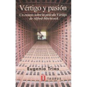 Vértigo y pasión. Un ensayo sobre la película Vértigo de Alfred Hitchcock