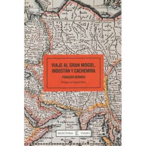 Viaje al Gran Mogol, Indostán y Cachemira