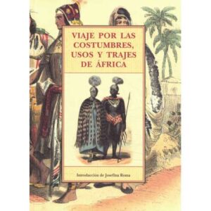 Viaje por las costumbres, usos y trajes de África