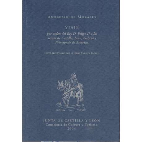 Viaje por orden del Rey D. Felipe II a los reinos de Castilla, León, Galicia y Principado de Asturias